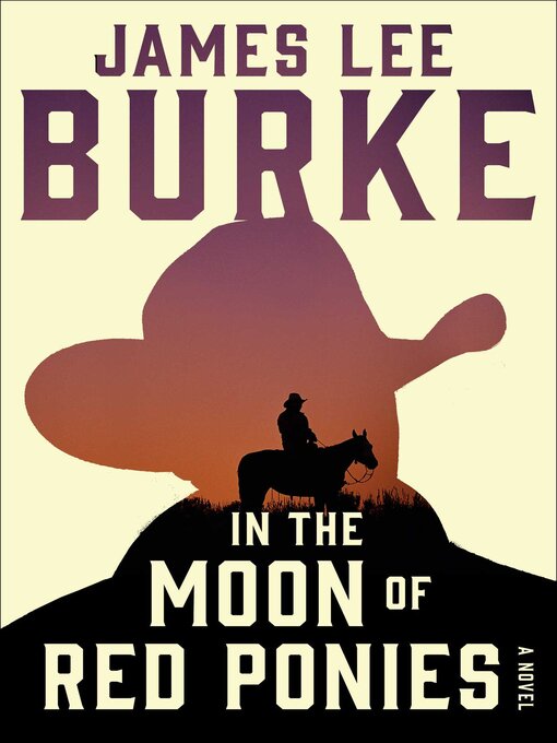 Title details for In the Moon of Red Ponies by James Lee Burke - Wait list
